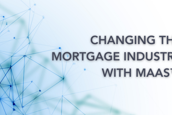 Changing the Mortgage Industry with MaaS™