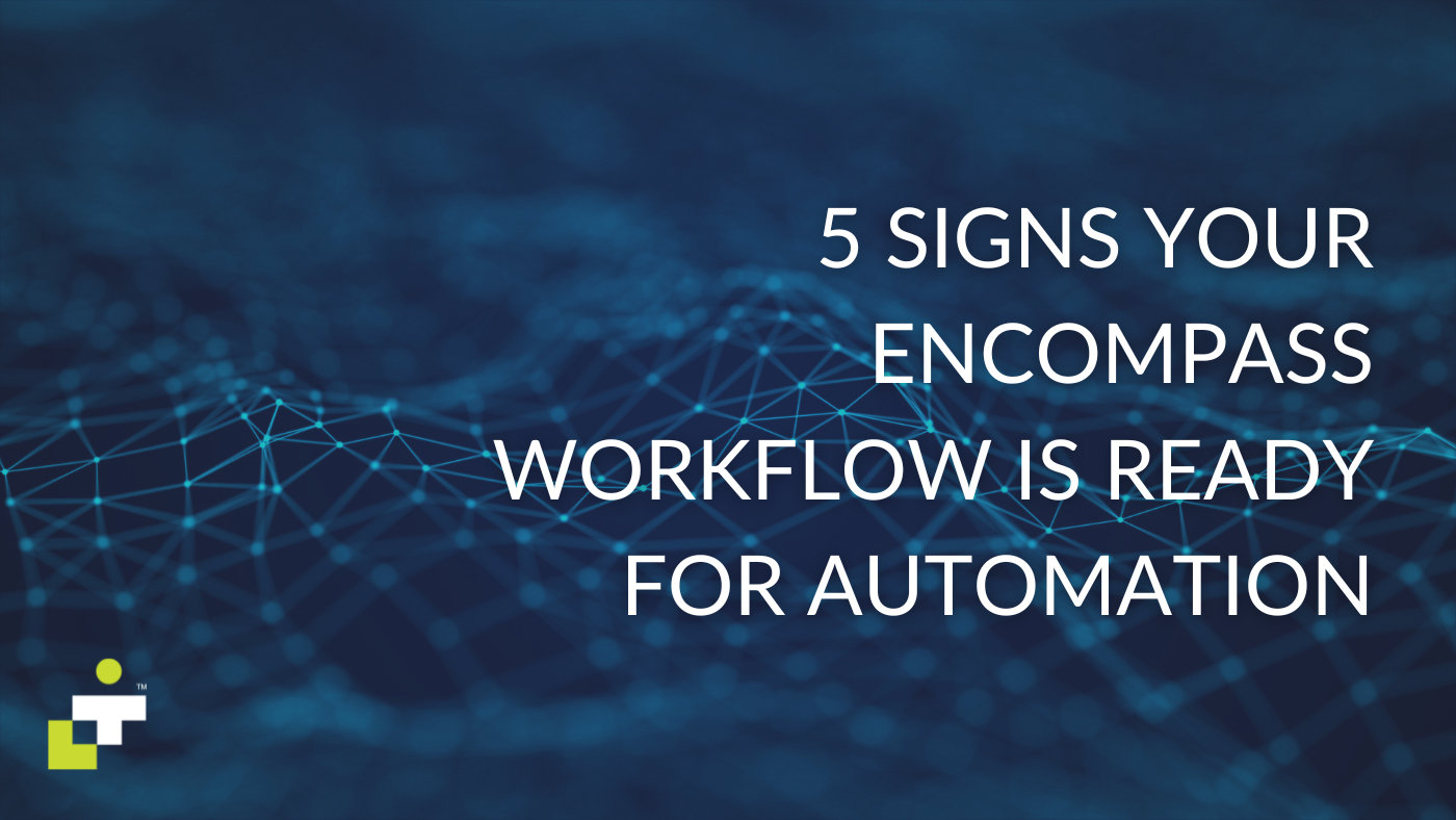5 Signs Your Encompass Workflow Is Ready for Automation